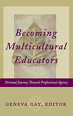 Becoming Multicultural Educators: Personal Journey Toward Professional Agency-..