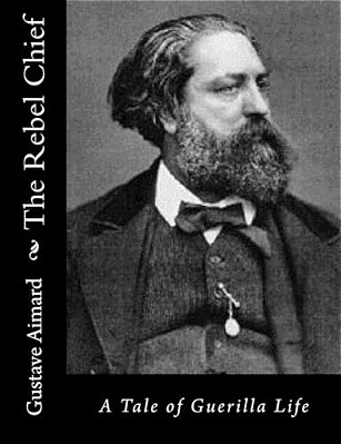 The Rebel Chief: A Tale Of Guerilla Life-..