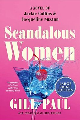 Scandalous Women: A Novel Of Jackie Collins And Jacqueline Susann-..