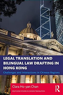 Legal Translation And Bilingual Law Drafting In Hong Kong: Challenges And Interactions In Chinese Regions-..