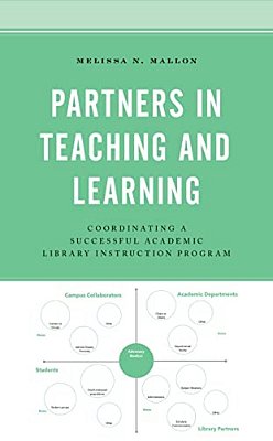 Partners In Teaching And Learning: Coordinating A Successful Academic Library Instruction Program-..