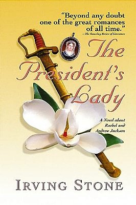 The President's Lady: A Novel About Rachel And Andrew Jackson-..