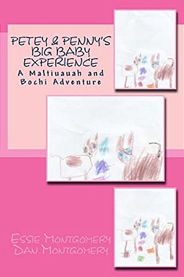 Petey & Penny's Big Baby Experience: A Maltiuauah And Bochi Adventure-..