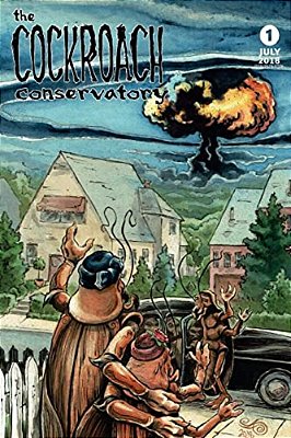 The Cockroach Conservatory: Vol. 1: The Working Zealot's Guide To Gaining Capital In Pre-Apocalyptic America-..