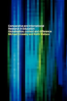 Comparative And International Research In Education: Globalisation, Context And Difference-..