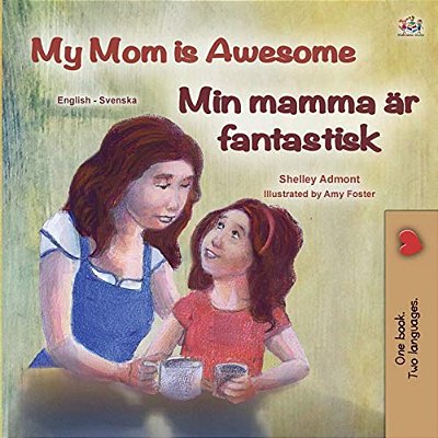 My Mom Is Awesome (English Swedish Bilingual Children's Book)-..