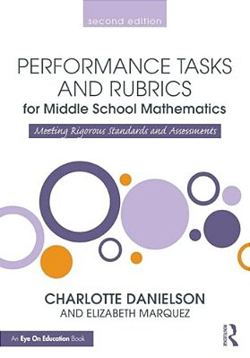 Performance Tasks And Rubrics For Middle School Mathematics: Meeting Rigorous Standards And Assessments-..