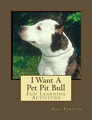 I Want A Pet Pit Bull: Fun Learning Activities-..