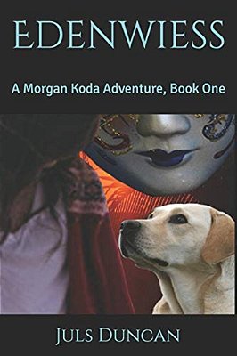 Edenwiess: A Morgan Koda Adventure, Book One-..