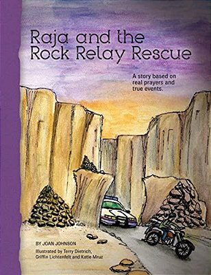 Raja And The Rock Relay Rescue: A Story Based On Real Prayers And True Events. -..