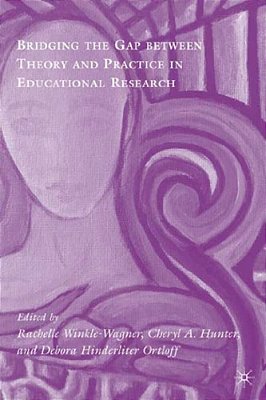 Bridging The Gap Between Theory And Practice In Educational Research: Methods At The Margins-..