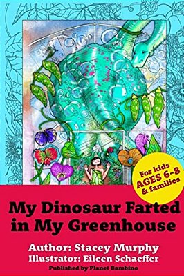 My Dinosaur Farted In My Greenhouse: (Perfect Bedtime Story For Young Readers Age 6-8) May Cause Giggles-..