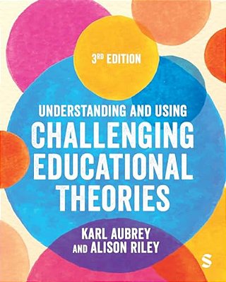 Understanding And Using Challenging Educational Theories (Third Edition)-..