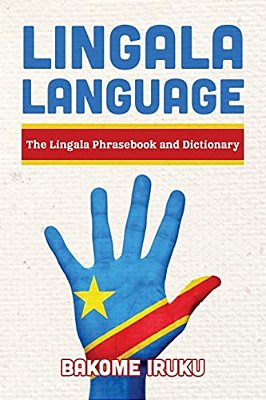 Lingala Language: The Lingala Phrasebook And Dictionary-..