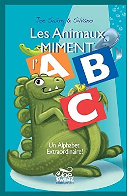 Les Animaux Miment L'Abc. Un Alphabet Extraordinaire!-..