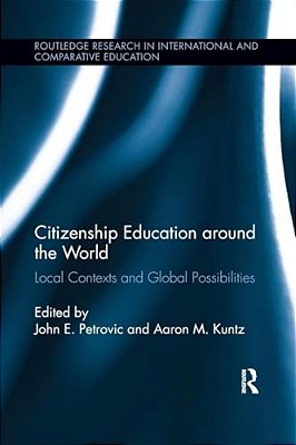Citizenship Education Around The World: Local Contexts And Global Possibilities-..