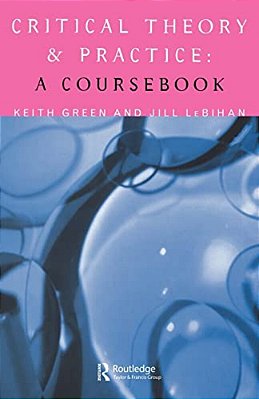 Critical Theory And Practice: A Coursebook-..