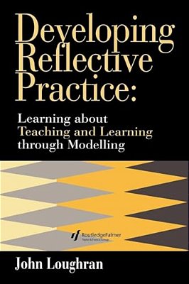 Developing Reflective Practice: Learning About Teaching And Learning Through Modelling-..