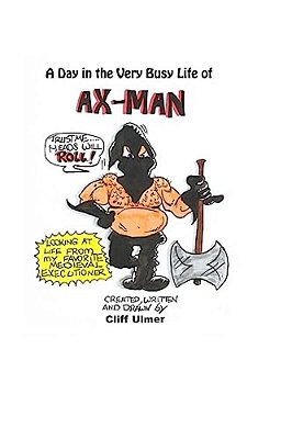 A Day In The Very Busy Life Of Ax-Man-..