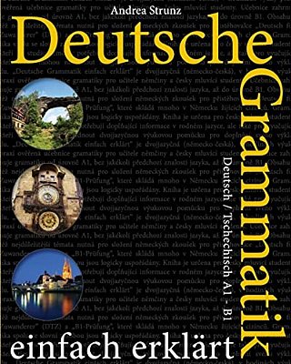 Deutsche Grammatik Einfach Erklärt: Deutsch/Tschechisch A1-B1-..
