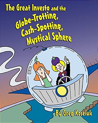 The Great Investo And The Globe-Trotting, Cash-Spotting, Mystical Sphere-..