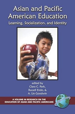 Asian And Pacific American Education: Learning, Socialization And Identity-..