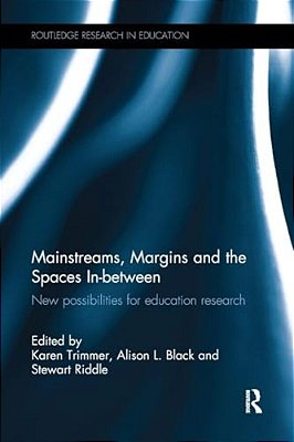 Mainstreams, Margins And The Spaces In-Between: New Possibilities For Education Research-..