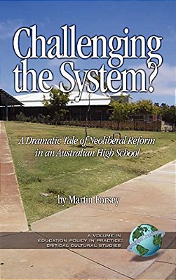 Challenging The System? A Dramatic Tale Of Neoliberal Reform In An Australian High School-..