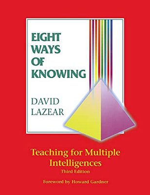 Eight Ways Of Knowing: Teaching For Multiple Intelligences-..