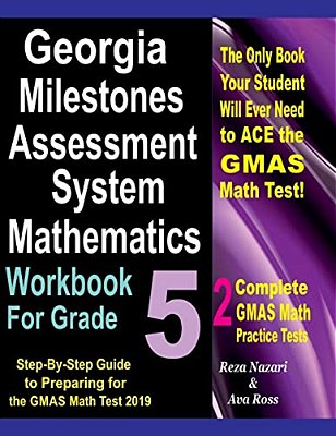 Georgia Milestones Assessment System Mathematics Workbook For Grade 5: Step-By-step Guide To Preparing For The Gmas Math Test 2019-..