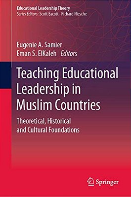 Teaching Educational Leadership In Muslim Countries: Theoretical, Historical And Cultural Foundations-..