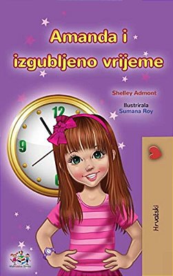 Amanda And The Lost Time (Croatian Book For Kids)-..