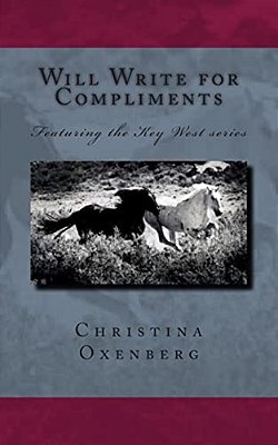 Will Write For Compliments: Featuring The Key-West Series-..