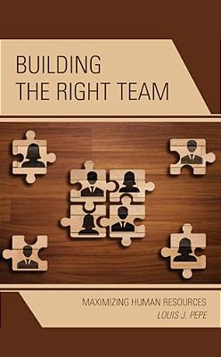 Building The Right Team: Maximizing Human Resources-..