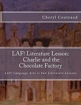 Laf! Literature Lesson: Charlie And The Chocolate Factory: Laf! Language Arts Is Fun Literature Lessons-..