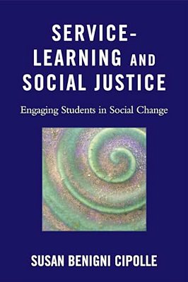 Service-Learning And Social Justice: Engaging Students In Social Change-..