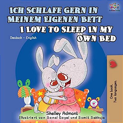 Ich Schlafe Gern In Meinem Eigenen Bett I Love To Sleep In My Own Bed: German English Bilingual Book-..