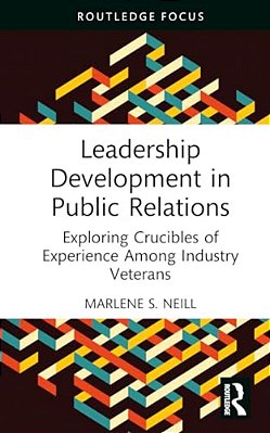 Leadership Development In Public Relations: Exploring Crucibles Of Experience Among Industry Veterans-..