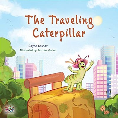 The Traveling Caterpillar: Children's Adventure Book-..