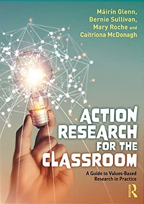 Action Research For The Classroom: A Guide To Values-Based Research In Practice-..