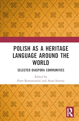 Polish As A Heritage Language Around The World: Selected Diaspora Communities-..
