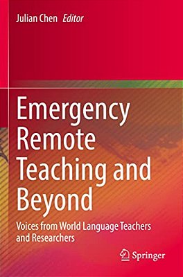 Emergency Remote Teaching And Beyond: Voices From World Language Teachers And Researchers-..