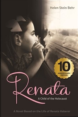 Renata, A Child Of The Holocaust: A Novel Based On The Life Of Renata Haberer-..