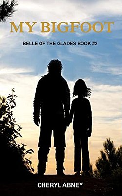My Bigfoot: Belle Of The Glades Book #2-..