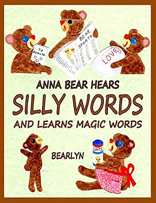 Anna Bear Hears Silly Words And Learns Magic Words: (A Please And Thank You Book For Early Readers)-..
