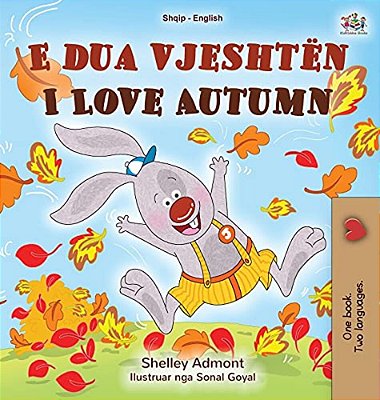 I Love Autumn (Albanian English Bilingual Book For Kids)-..