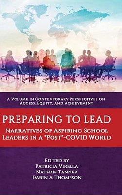 Preparing To Lead: Narratives Of Aspiring School Leaders In A Post-Covid World-..