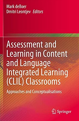 Assessment And Learning In Content And Language Integrated Learning (Clil) Classrooms: Approaches And Conceptualisations-..