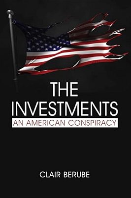 The Investments: An American Conspiracy-..