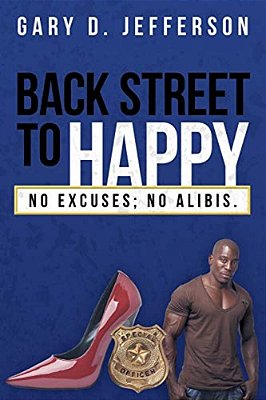 Back Street To Happy: No Excuses; No Alibis. -..